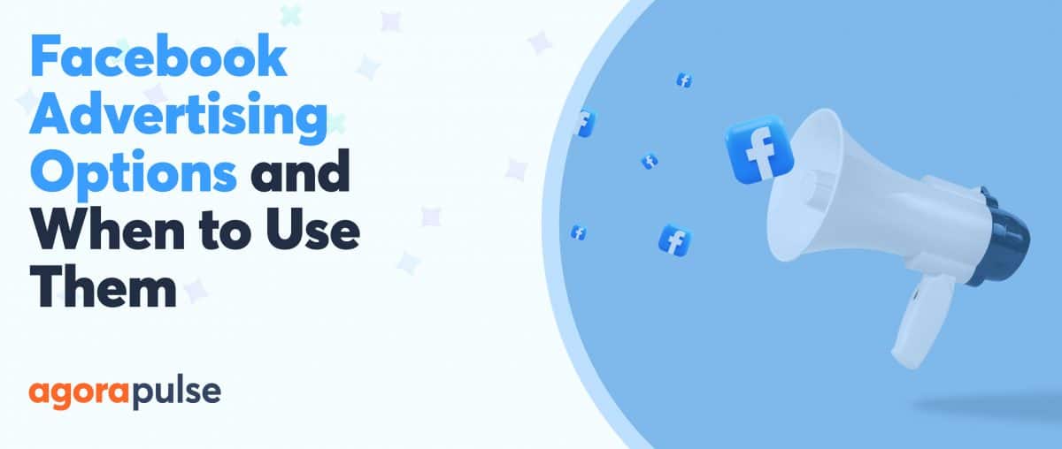 Feature image of Facebook Ads Breakdown: The Advertising Options and When to Use Them