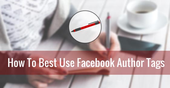 Feature image of 10 Tips On How To Best Use Facebook Author Tags