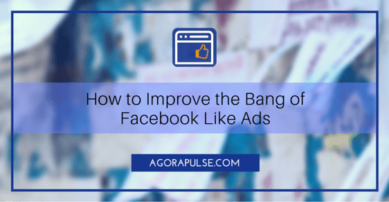 Feature image of How to Improve the Bang of Your Facebook Like Ads