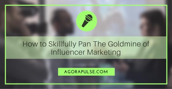 Feature image of How to Skillfully Pan The Goldmine of Influencer Marketing