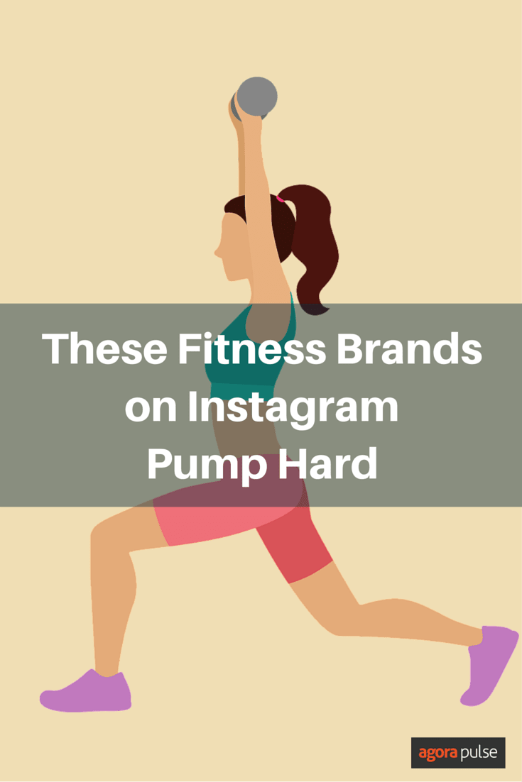 These Fitness Brands on Instagram Pump Hard (and you can too!) Agorapulse