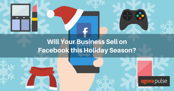 Feature image of Will Your Business Sell on Facebook this Holiday Season?
