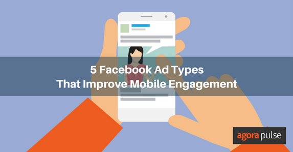 Feature image of 5 Facebook Ad Types That Improve Mobile Engagement