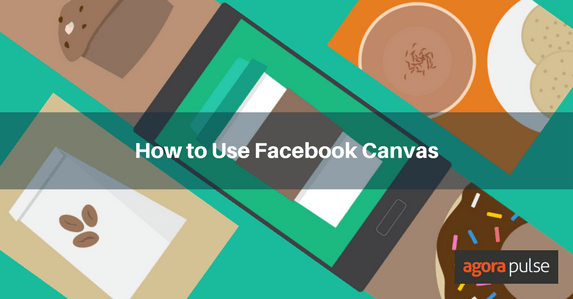 Feature image of How to Use Facebook Canvas for Posts or Ads (or Both!)