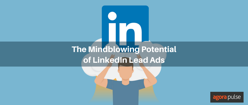 Feature image of The Mindblowing Potential of LinkedIn Lead Ads