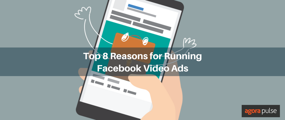 Feature image of Top 8 Reasons for Running Facebook Video Ads