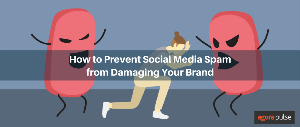 Feature image of How to Prevent Social Media Spam from Damaging Your Brand