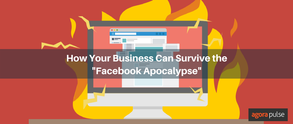 Feature image of How Your Business Can Survive the 2018 “Facebook Apocalypse”