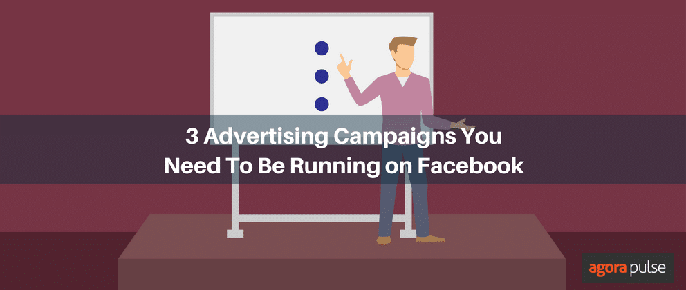 Feature image of 3 Advertising Campaigns You Need to Be Running on Facebook
