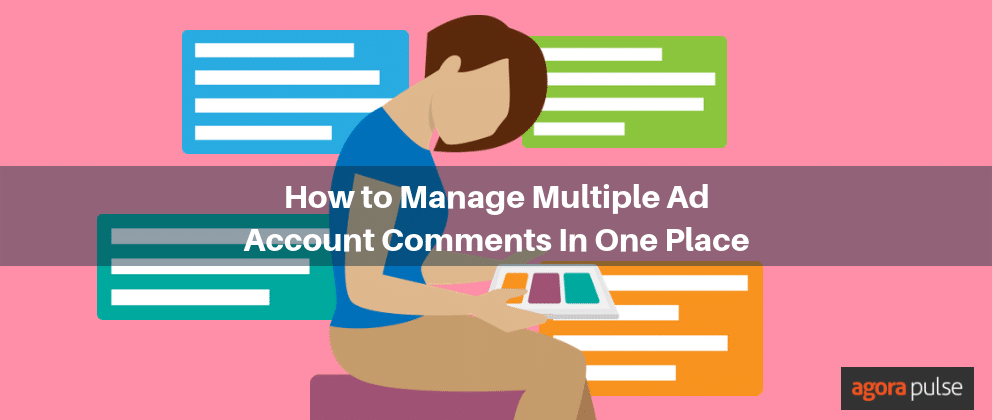 Feature image of How to Manage Multiple Ad Account Comments In One Place