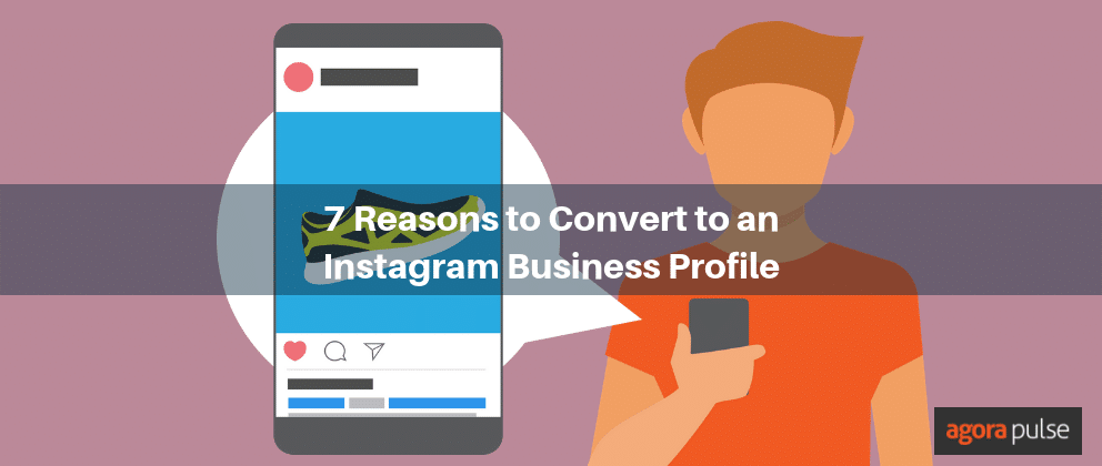 Feature image of 7 Reasons to Convert to an Instagram Business Profile
