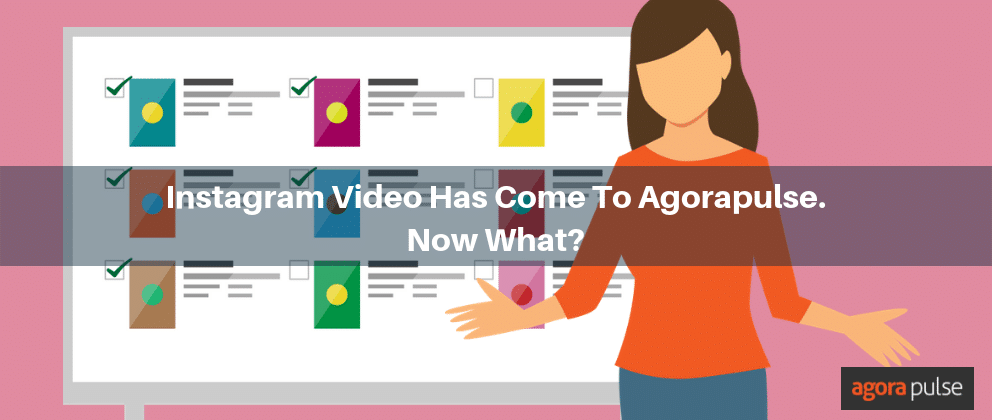 Feature image of Instagram Video Has Come To Agorapulse. Now What?