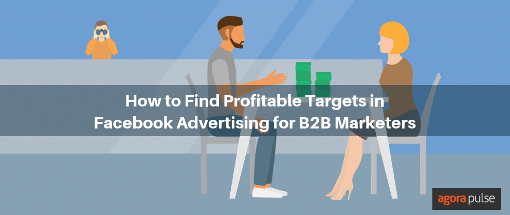 Feature image of How to Find Profitable Targets in Facebook Advertising for B2B Marketers