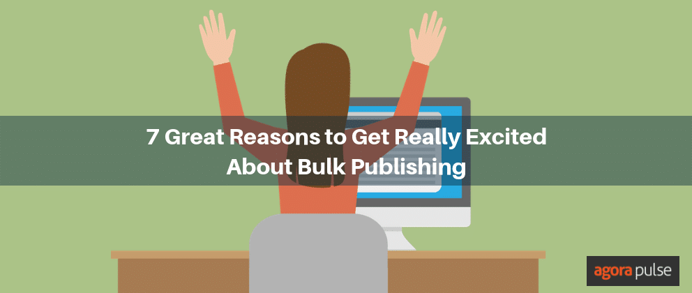 great reasons to get excited about bulk publishing