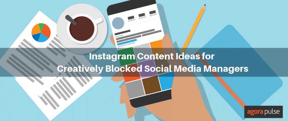 Instagram content ideas for creatively blocked social media managers
