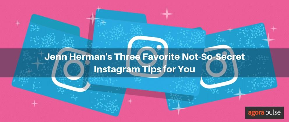 Feature image of Jenn Herman’s Three Favorite Not-So-Secret Instagram Tips for You