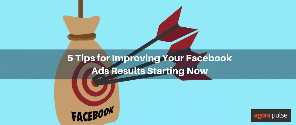 Feature image of 5 Tips for Improving Your Facebook Ads Results Starting Now