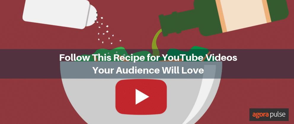 Feature image of Your Content Recipe for YouTube Videos Your Audience Will Love