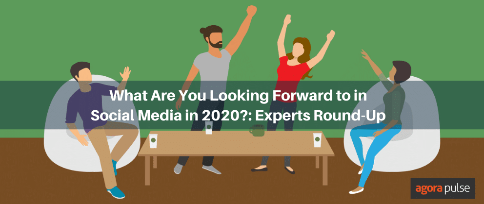 Feature image of What Are You Looking Forward to in Social Media in 2020?: Experts Round-Up