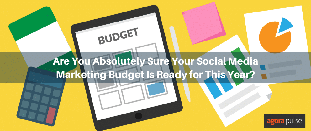 Feature image of Are You Absolutely Sure Your Social Media Marketing Budget Is Ready for This Year?