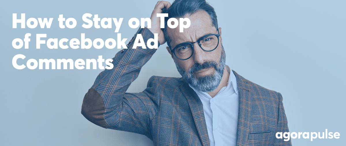 how to stay on top of facebook ad comments without losing your mind