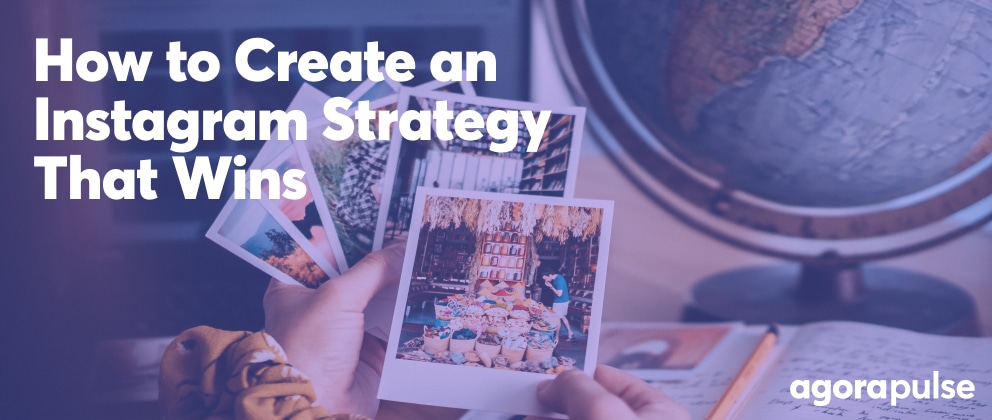 how to create an instagram strategy that wins