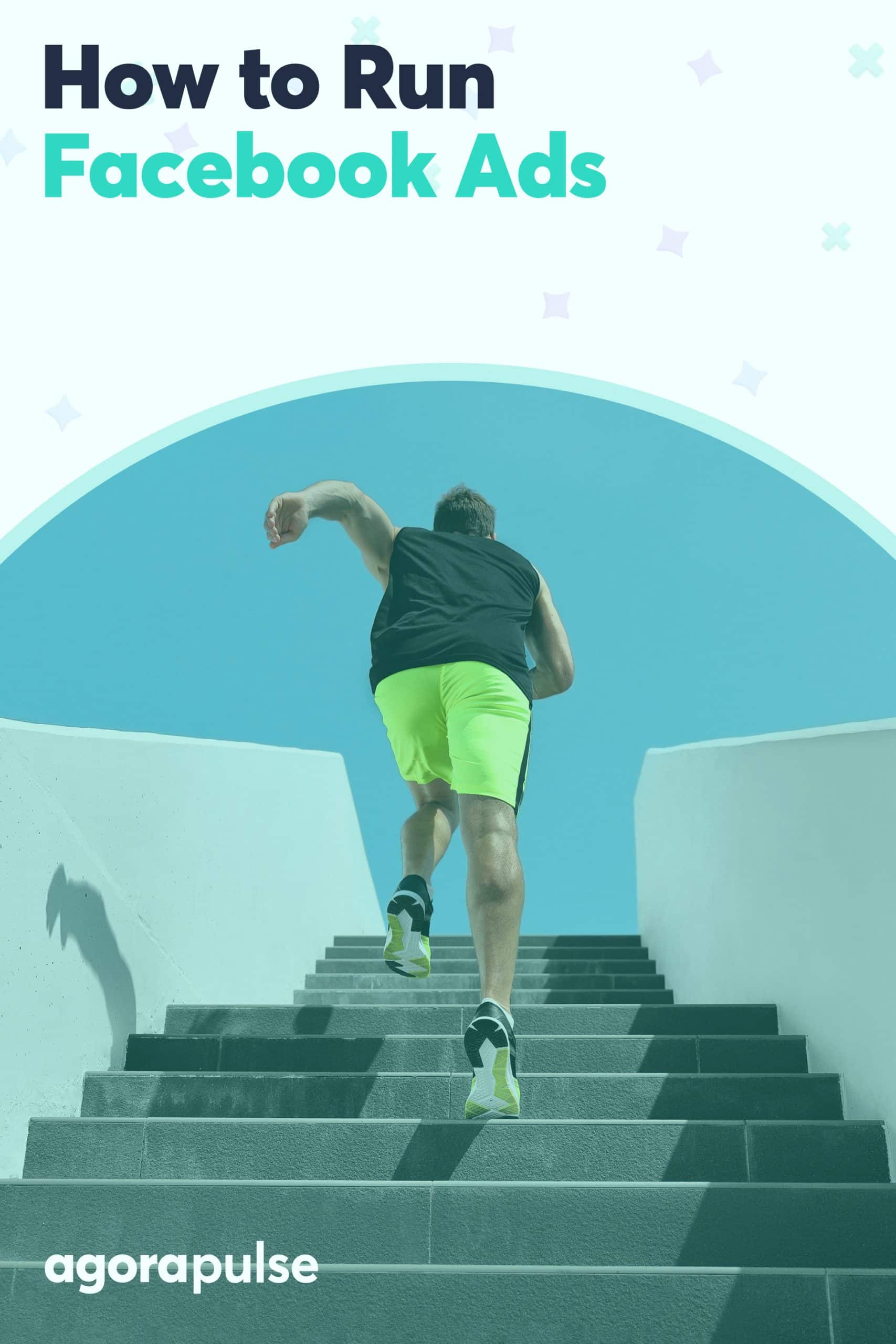 How to Run Facebook Ads: Your Complete Guide