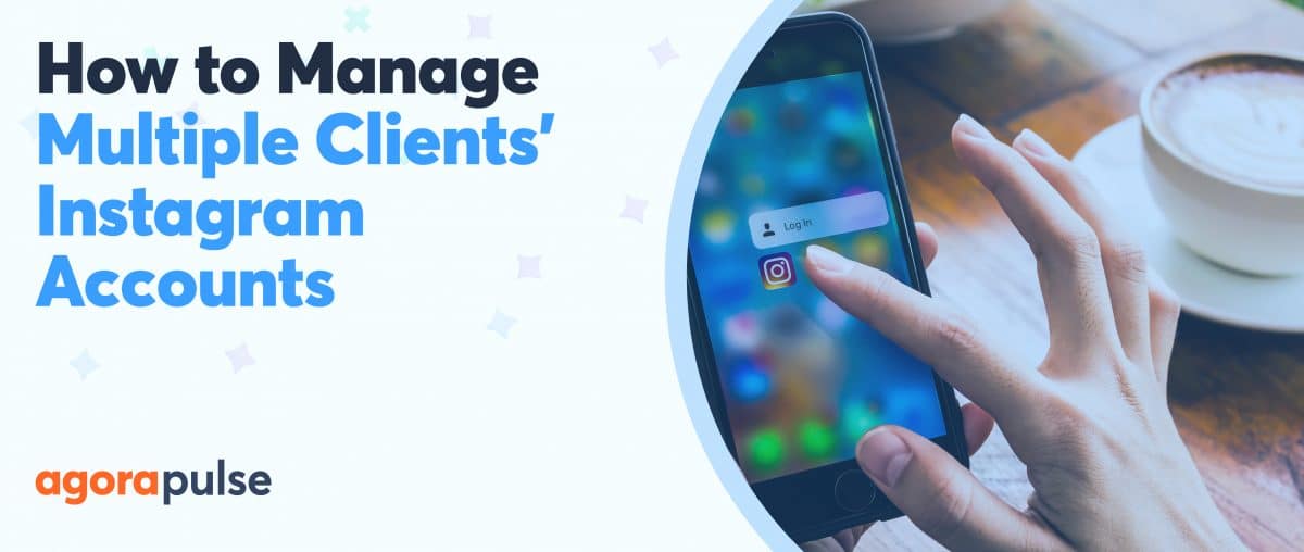 Feature image of How to Manage Your Clients’ Instagram Accounts Almost Effortlessly