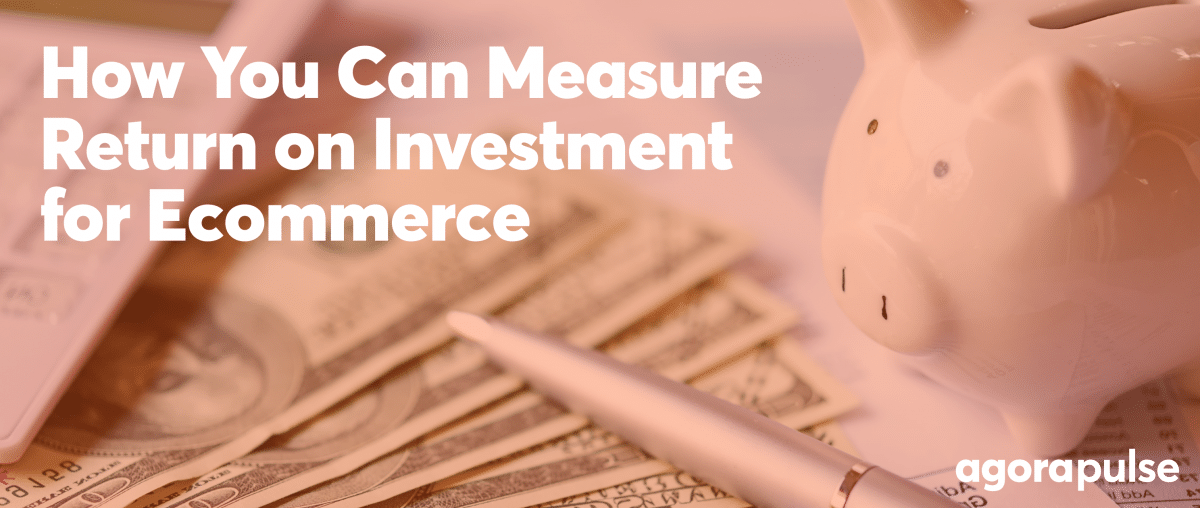 Feature image of How You Can Measure Return on Investment for Ecommerce