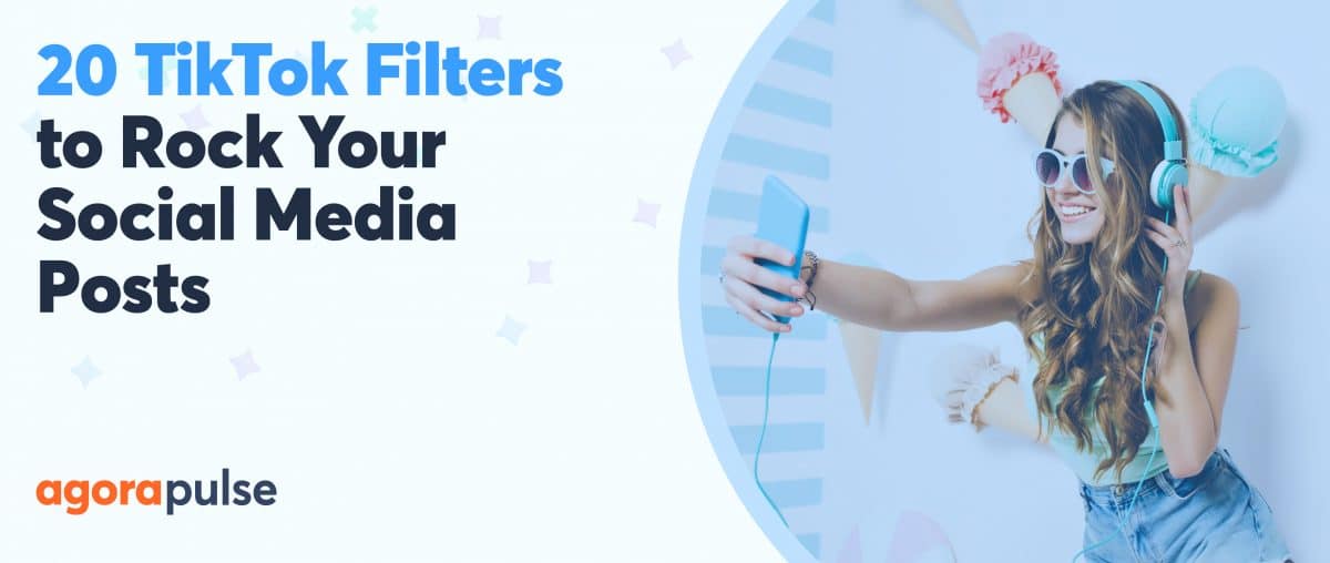 Feature image of 20 TikTok Filters to Rock Your Social Media Posts