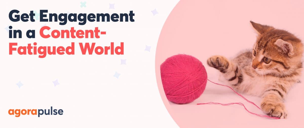 get engagement in a content-fatigued world blog header