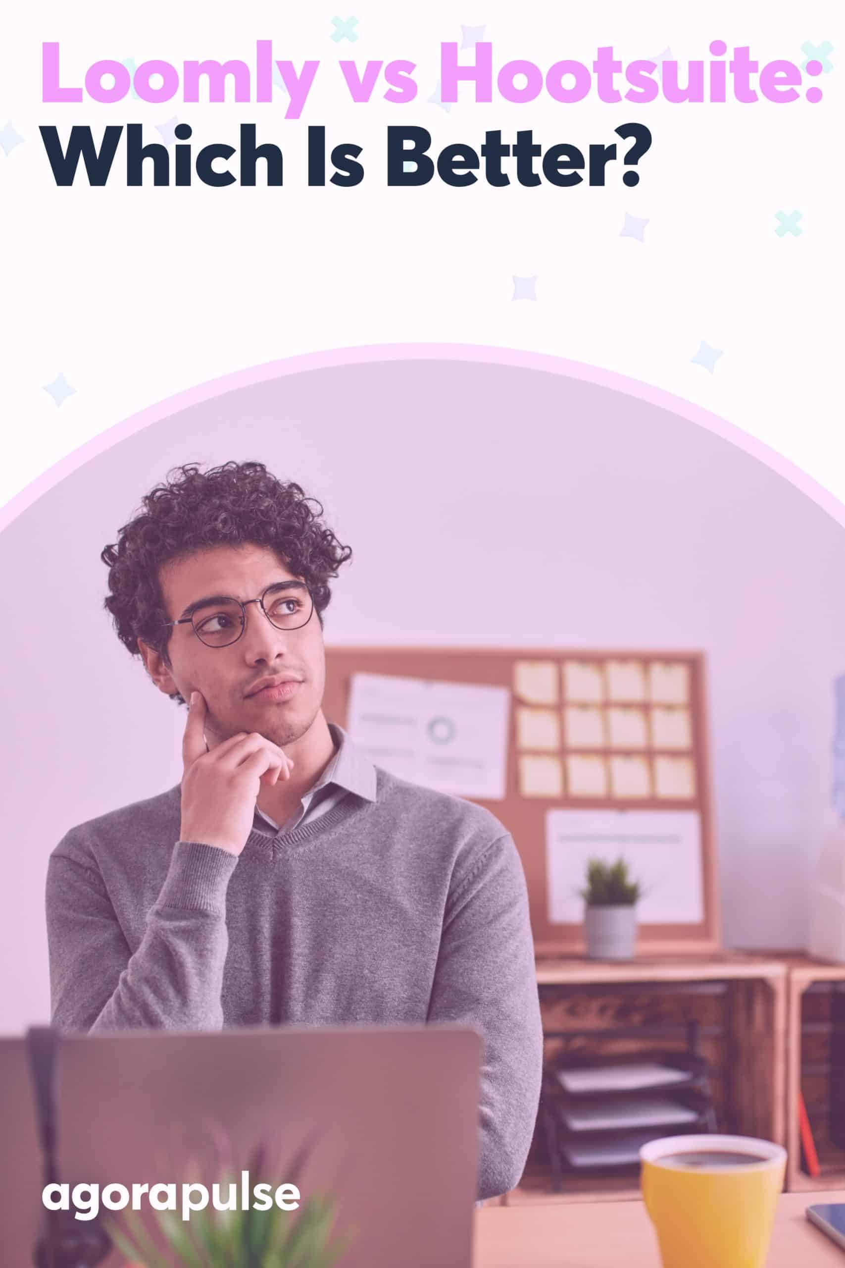 Loomly vs Hootsuite vs Agorapulse: Which Is Best for Your Team?