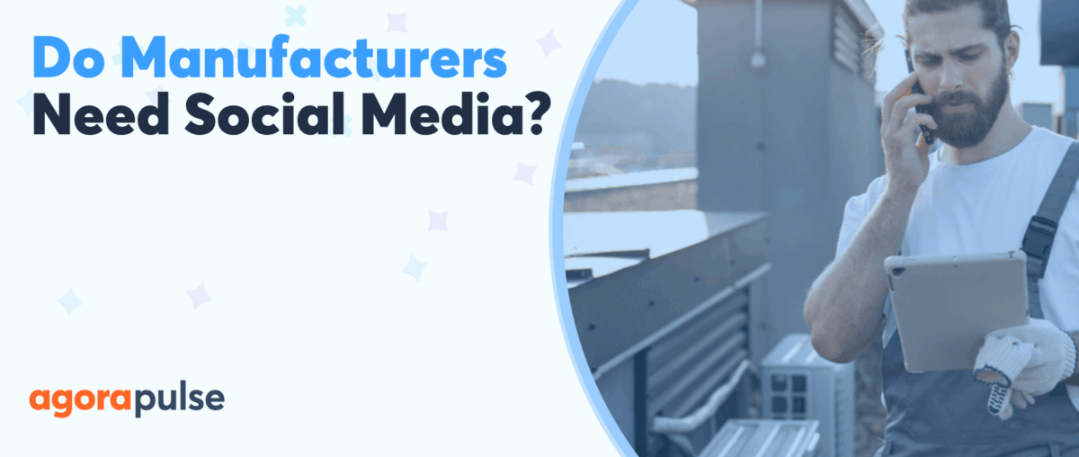 Feature image of Does Your Manufacturing Business Really Need Social Media?