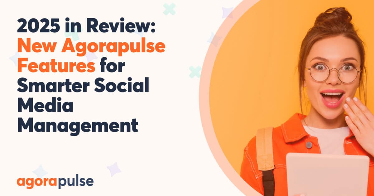 Feature image of 2025 in Review: New Agorapulse Features for Smarter Social Media Management