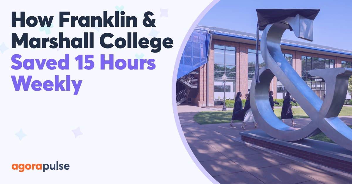 Feature image of How Franklin & Marshall College Saved 15 Hours a Week and Boosted Engagement with Agorapulse