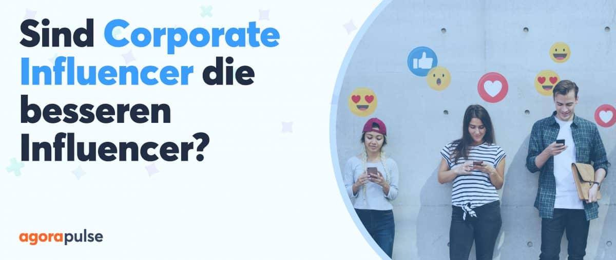 Feature image of Corporate Influencer: Mitarbeiter:innen als Markenbotschafter:innen
