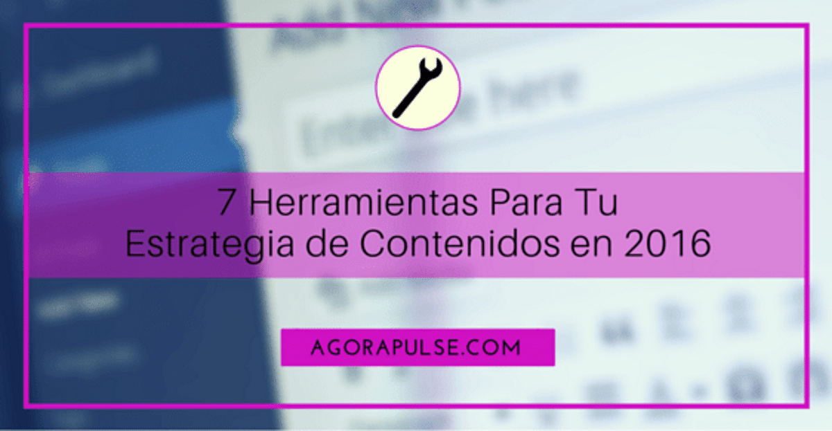Feature image of 7 Herramientas para Mejorar tu Estrategia de Contenidos en 2016