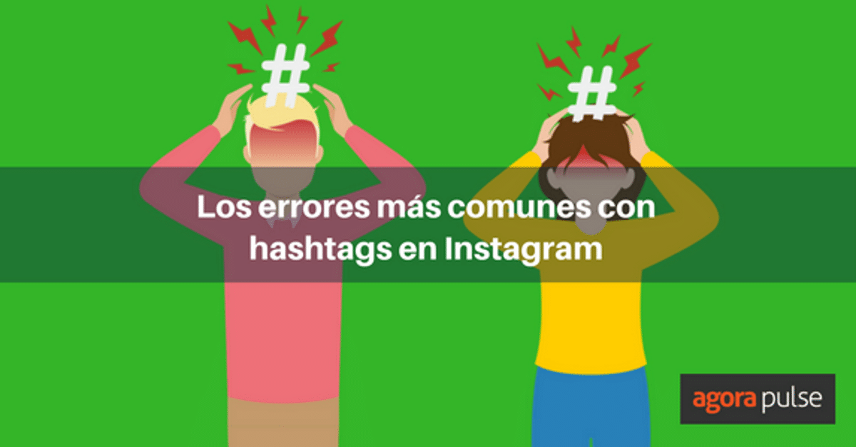 Feature image of Los errores más comunes al usar hashtags en Instagram