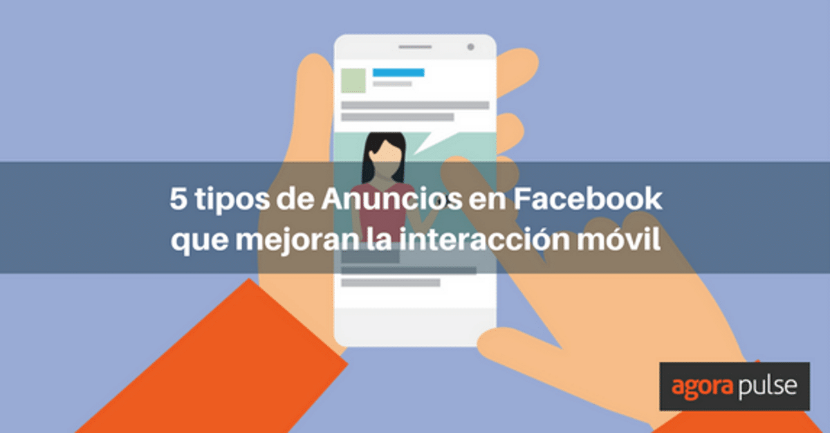Feature image of 5 tipos de Anuncios en Facebook para mejorar la interacción móvil