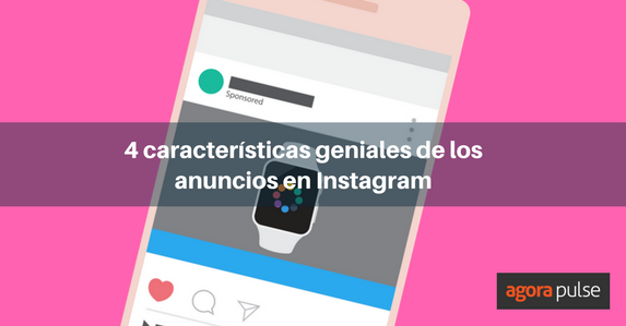 Feature image of 4 características geniales de los Anuncios en Instagram
