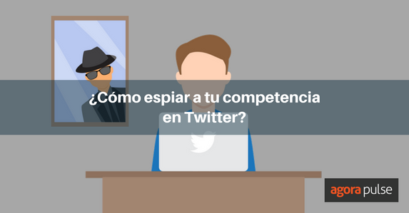 Feature image of Cómo observar a tu competencia en Twitter