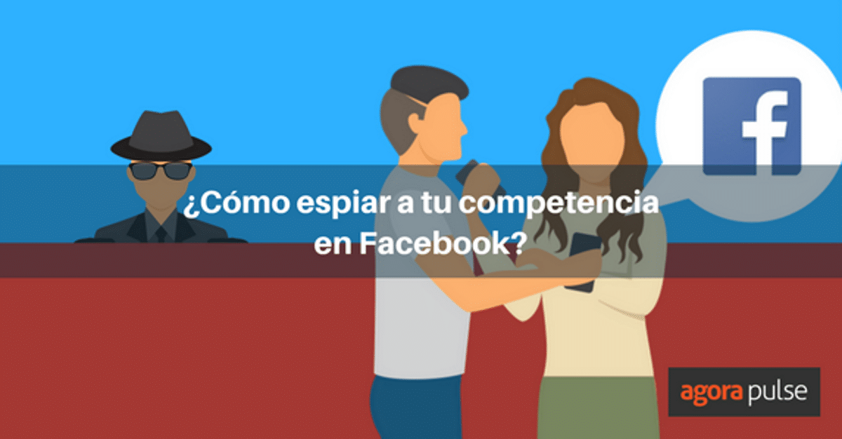 Feature image of ¿Cómo espiar a tu competencia en Facebook?
