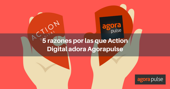 Feature image of 5 razones por las que Action Digital adora usar Agorapulse