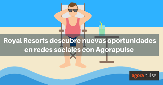 Feature image of Royal Resorts descubre nuevas oportunidades con Agorapulse