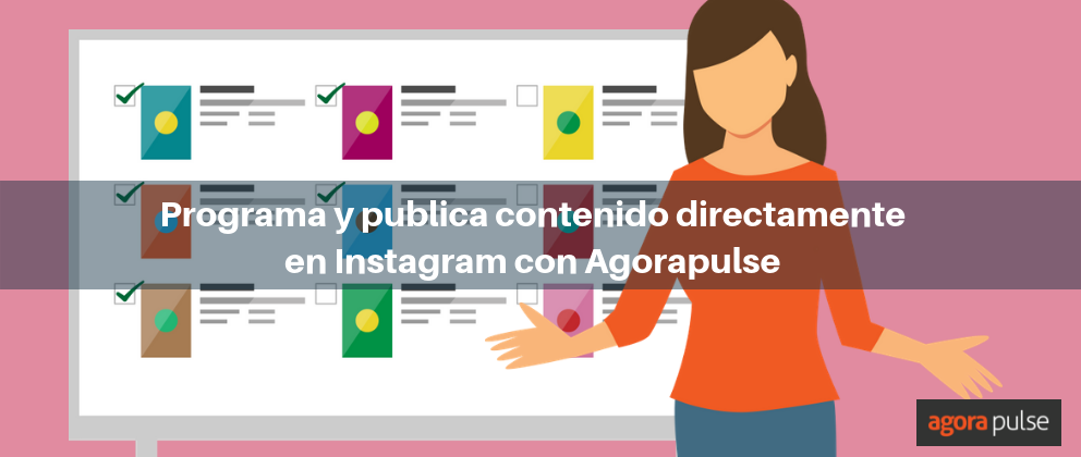Feature image of Ya puedes programar y publicar videos directamente en Instagram con Agorapulse