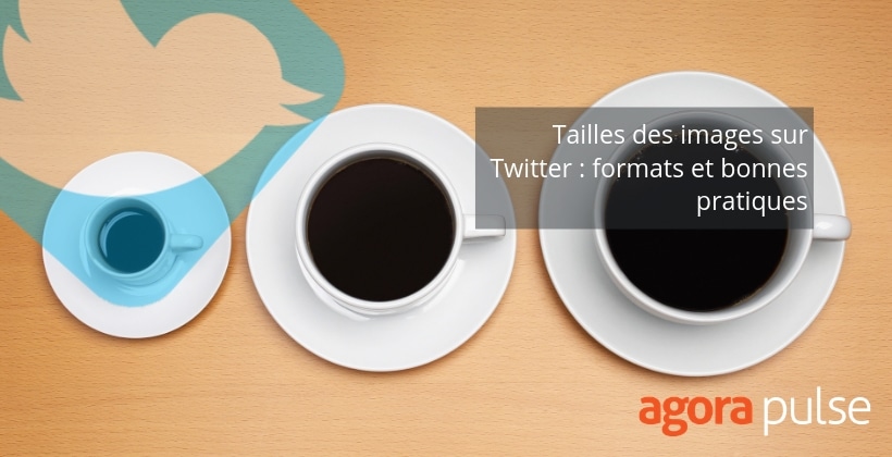Feature image of Tailles des images sur Twitter : formats et bonnes pratiques