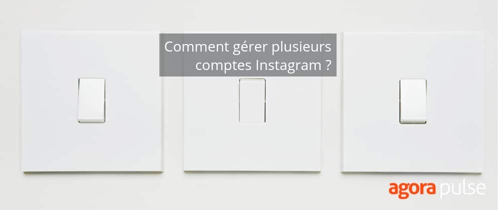 Feature image of Comment gérer plusieurs comptes Instagram ?