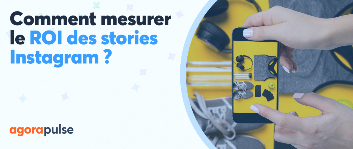 Feature image of Comment mesurer le ROI des Stories Instagram ?
