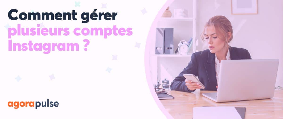 Feature image of Comment gérer plusieurs comptes Instagram ?