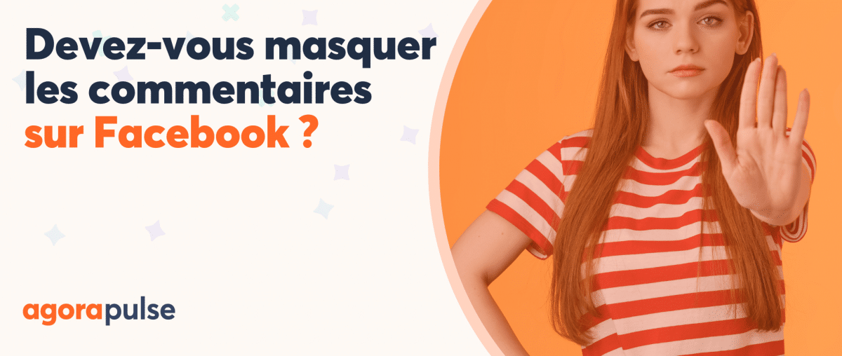 Feature image of Devez-vous masquer les commentaires sur votre page Facebook ?